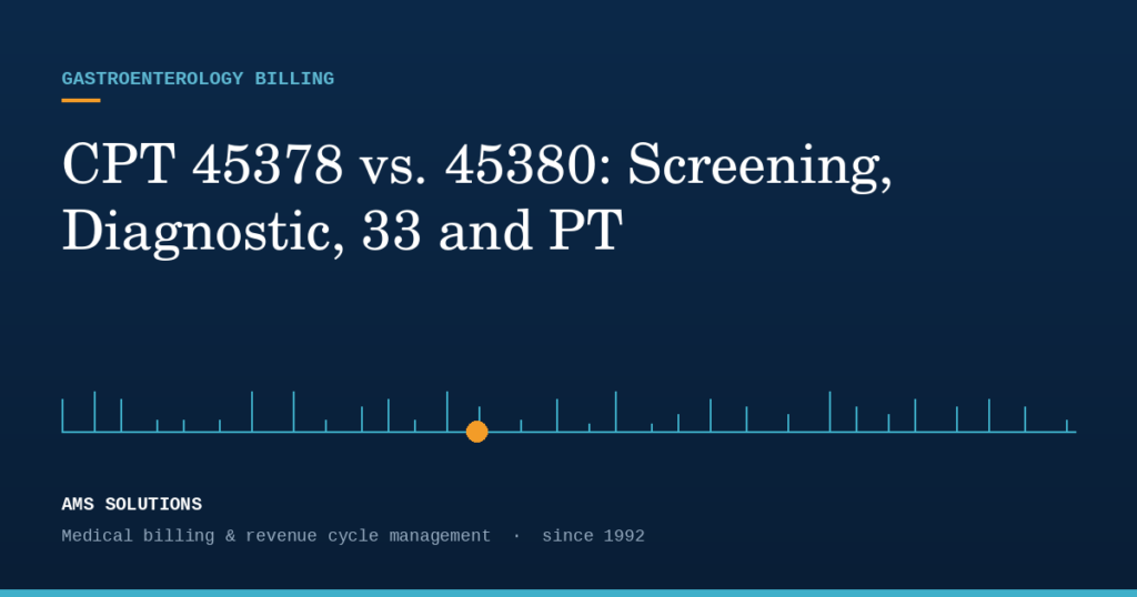 CPT 45378 vs. 45380: Screening, Diagnostic and Modifiers 33 and PT